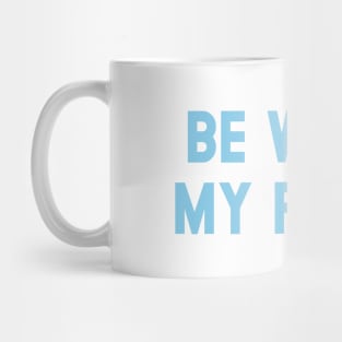 Be Water My Friend, blue Mug